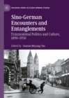 Image for Sino-German encounters and entanglements: transnational politics and culture, 1890-1950