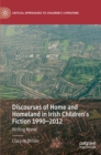 Image for Discourses of Home and Homeland in Irish Children’s Fiction 1990-2012
