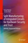 Image for Split Manufacturing of Integrated Circuits for Hardware Security and Trust: Methods, Attacks and Defenses
