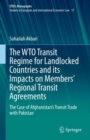 Image for WTO Transit Regime for Landlocked Countries and Its Impacts on Members&#39; Regional Transit Agreements: The Case of Afghanistan&#39;s Transit Trade With Pakistan