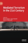 Image for Mediated Terrorism in the 21st Century