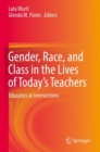 Image for Gender, Race, and Class in the Lives of Today’s Teachers