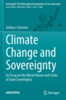Image for Climate change and sovereignty  : an essay on the moral nature and limits of state sovereignty