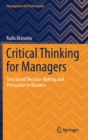 Image for Critical Thinking for Managers : Structured Decision-Making and Persuasion in Business