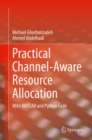 Image for Practical Channel-Aware Resource Allocation: With MATLAB and Python Code