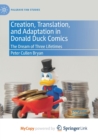 Image for Creation, Translation, and Adaptation in Donald Duck Comics : The Dream of Three Lifetimes