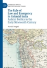 Image for The Rule of Law and Emergency in Colonial India : Judicial Politics in the Early Nineteenth Century