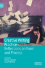 Image for Creative writing practice  : reflections on form and process