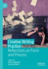 Image for Creative Writing Practice : Reflections on Form and Process