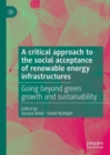 Image for A critical approach to the social acceptance of renewable energy infrastructures: going beyond green growth and sustainability