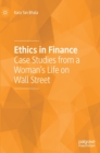 Image for Ethics in finance  : case studies from a woman&#39;s life on Wall Street