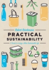 Image for Practical sustainability  : a guide to a more sustainable life