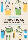 Image for Practical Sustainability: A Guide to a More Sustainable Life