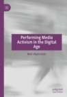 Image for Performing media activism in the digital age