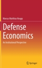 Image for Defense Economics : An Institutional Perspective