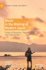 Image for Music in the making of modern Japan  : essays on reception, transformation and cultural flows