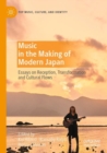 Image for Music in the Making of Modern Japan : Essays on Reception, Transformation and Cultural Flows