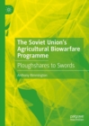 Image for The Soviet Union&#39;s agricultural biowarfare programme: ploughshares to swords