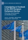 Image for Campaigning on Facebook in the 2019 European Parliament election: informing, interacting with, and mobilising voters