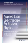 Image for Applied Laser Spectroscopy for Nuclear Physics: Isotope Shifts in the Mercury Isotopic Chain and Laser Ion Source Development