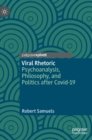 Image for Viral rhetoric  : psychoanalysis, philosophy, and politics after Covid-19
