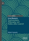 Image for Viral rhetoric: psychoanalysis, philosophy, and politics after Covid-19