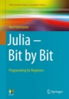 Image for Julia - Bit by Bit : Programming for Beginners