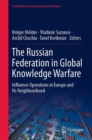 Image for The Russian Federation in Global Knowledge Warfare: Influence Operations in Europe and Its Neighbourhood