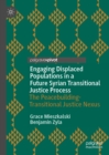Image for Engaging displaced populations in a future syrian transitional justice process: the peacebuilding-transitional justice nexus