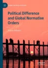 Image for Political Difference and Global Normative Orders