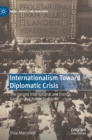 Image for Internationalism toward diplomatic crisis  : the Second International and French, German and Italian socialists