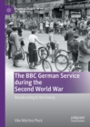 Image for The BBC German Service during the Second World War: broadcasting to the enemy