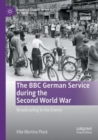 Image for The BBC German Service during the Second World War  : broadcasting to the enemy