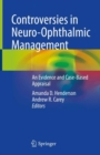 Image for Controversies in Neuro-Ophthalmic Management: An Evidence and Case-Based Appraisal