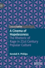 Image for A cinema of hopelessness  : the rhetoric of rage in 21st century popular culture