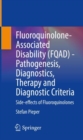 Image for Fluoroquinolone-Associated Disability (FQAD) - Pathogenesis, Diagnostics, Therapy and Diagnostic Criteria : Side-effects of Fluoroquinolones
