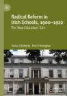 Image for Radical reform in Irish schools, 1900-1922  : the 'new education' turn