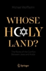 Image for Whose Holy Land? : The Roots of the Conflict Between Jews and Arabs