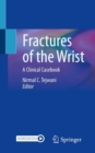 Image for Fractures of the Wrist: A Clinical Casebook