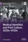 Image for Medical identities and print culture, 1830s-1910s