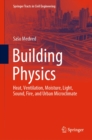 Image for Building Physics: Heat, Ventilation, Moisture, Light, Sound, Fire, and Urban Microclimate