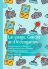 Image for Language, gender and video games  : using corpora to analyse the representation of gender in fantasy video games