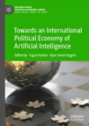 Image for Towards an international political economy of artificial intelligence