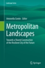 Image for Metropolitan Landscapes: Towards a Shared Construction of the Resilient City of the Future