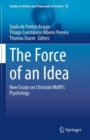 Image for The Force of an Idea : New Essays on Christian Wolff&#39;s Psychology