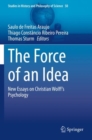 Image for The force of an idea  : new essays on Christian Wolff&#39;s psychology