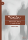 Image for The psychology of embezzlement: the art of control and intervention