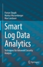 Image for Smart Log Data Analytics: Techniques for Advanced Security Analysis