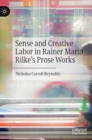 Image for Sense and creative labor in Rainer Maria Rilke&#39;s prose works
