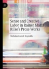 Image for Sense and creative labor in Rainer Maria Rilke&#39;s prose works